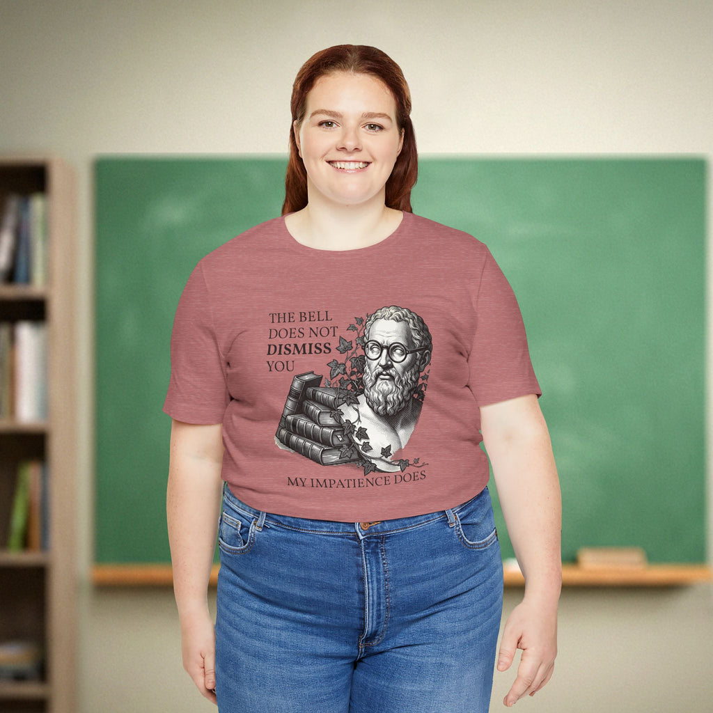 The Bell Does Not Dismiss You Teacher Shirt | Funny Philosophy Classroom Tee | Bella Canvas 3001