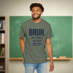 Bruh We Literally Just Went Over This Teacher Shirt | Funny Teacher Humor Tee