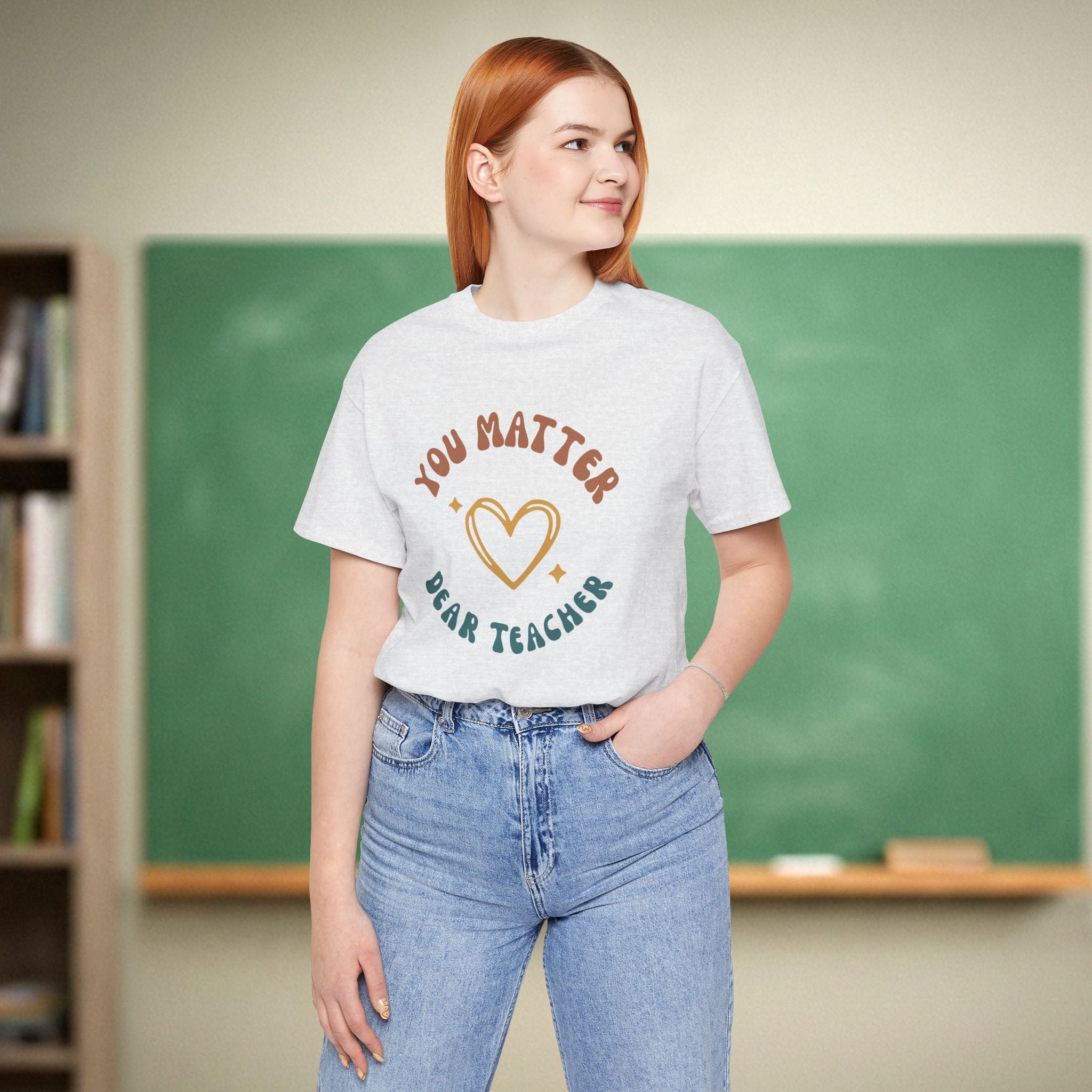 You Matter Dear Teacher | Teacher Appreciation Shirt | Bella Canvas 3001