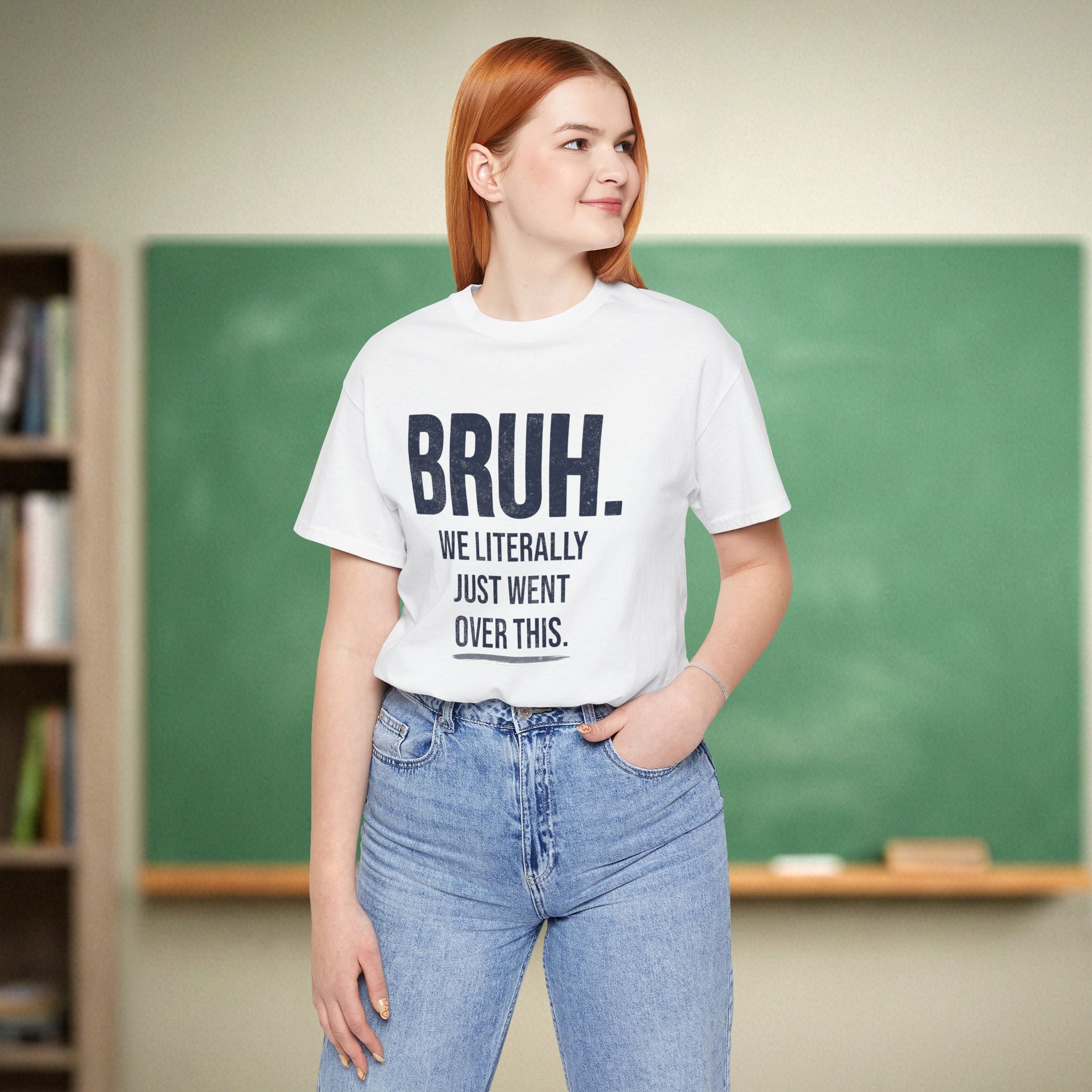Bruh We Literally Just Went Over This | Funny Teacher Shirt | Teacher Humor Gift