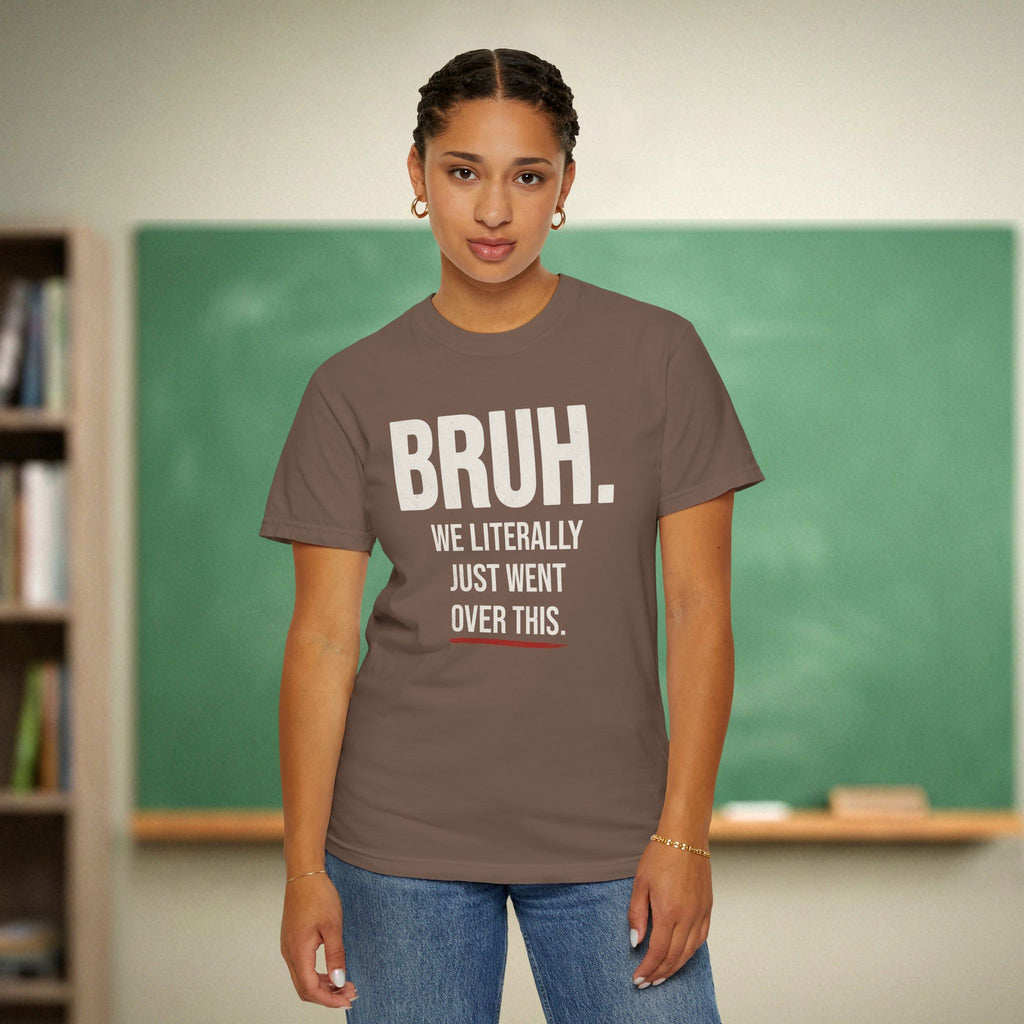 Bruh We Literally Just Went Over This Teacher Shirt | Funny Teacher Humor Tee