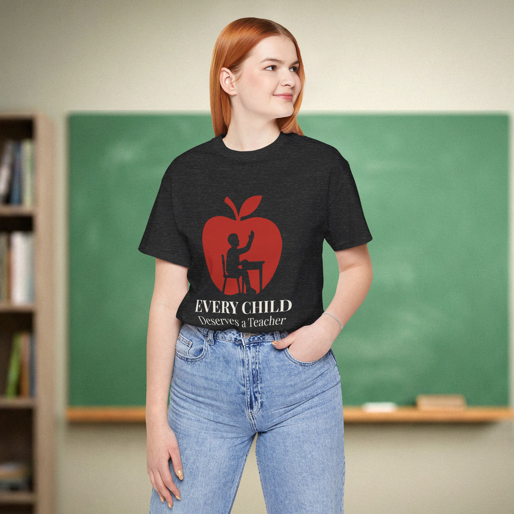 Every Child Deserves a Teacher | Advocacy Teacher Shirt | Bella Canvas 3001