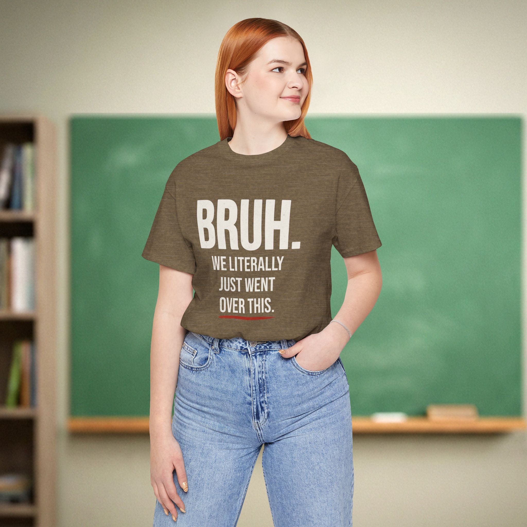 Bruh We Literally Just Went Over This | Funny Teacher Shirt | Teacher Humor Gift