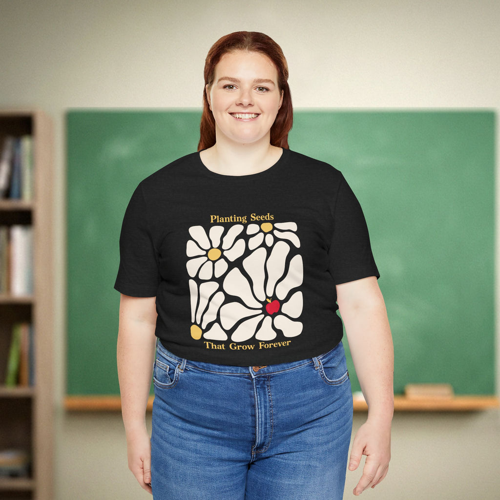 Planting Seeds That Grow Forever Teacher Shirt | Meaningful Teacher Appreciation Gift | Aesthetic Floral Teacher Tee | Bella Canvas 3001