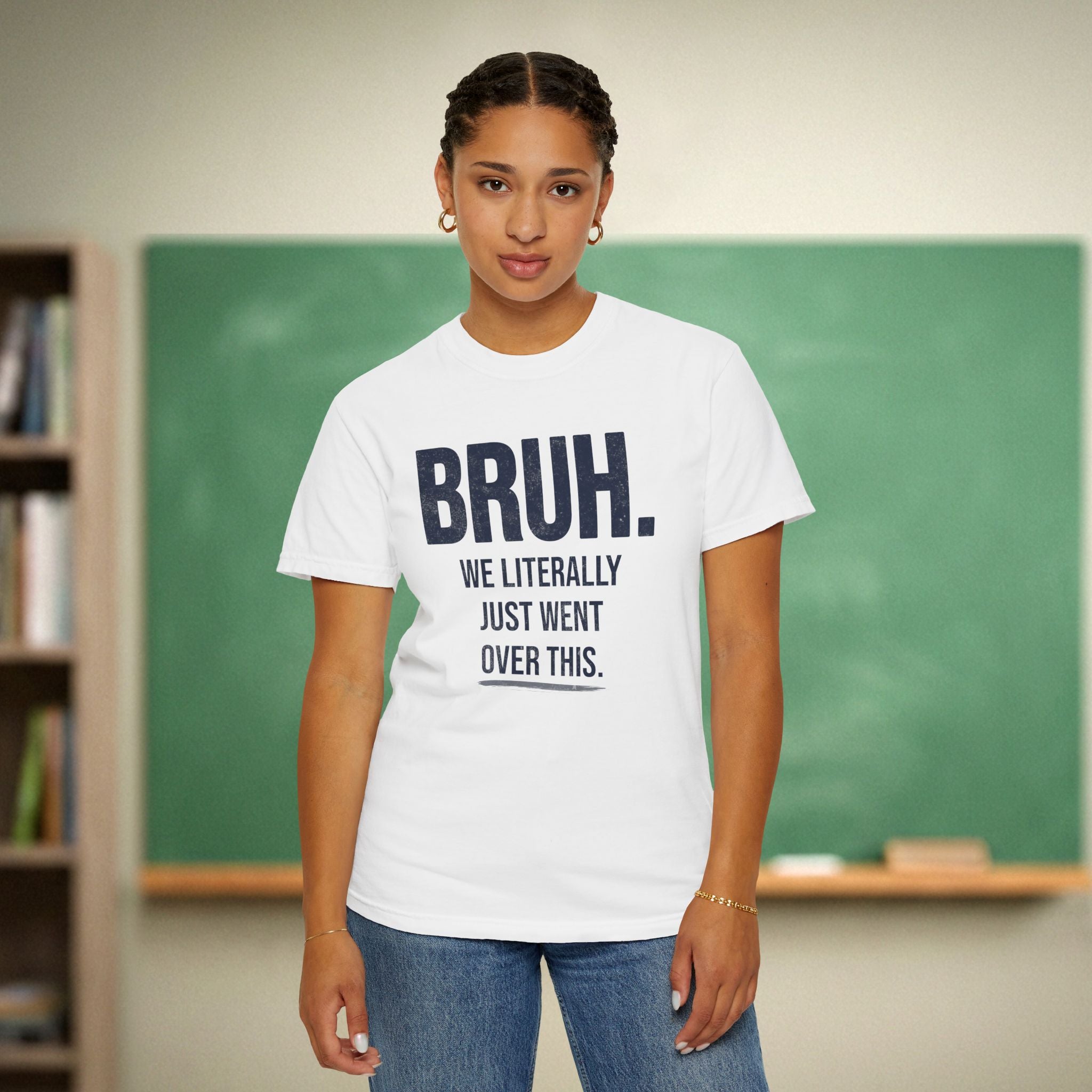 Bruh We Literally Just Went Over This Teacher Shirt | Funny Teacher Humor Tee