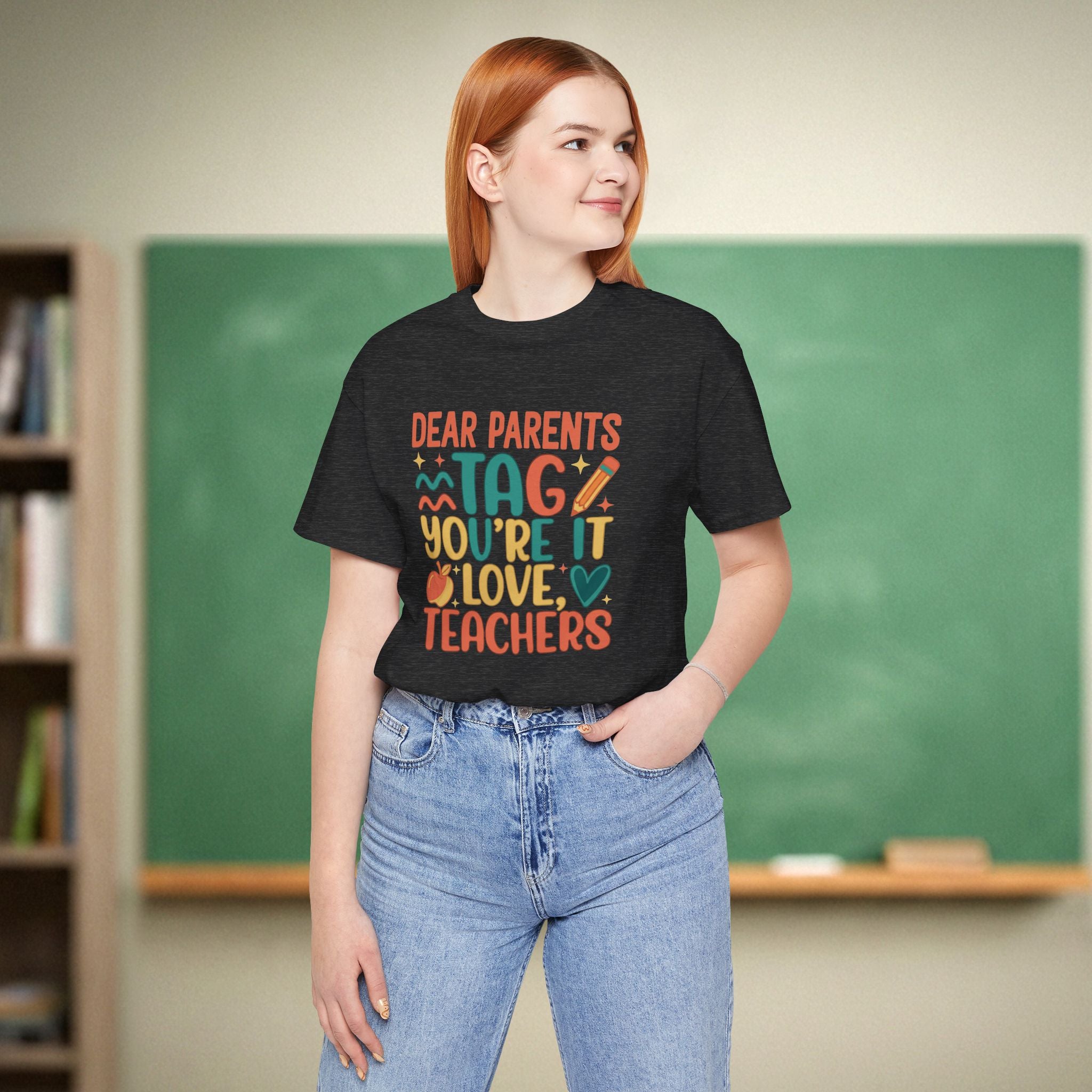 Dear Parents Tag You’re It Teacher Shirt | Funny End of School Year Tee | Teacher Humor Shirt