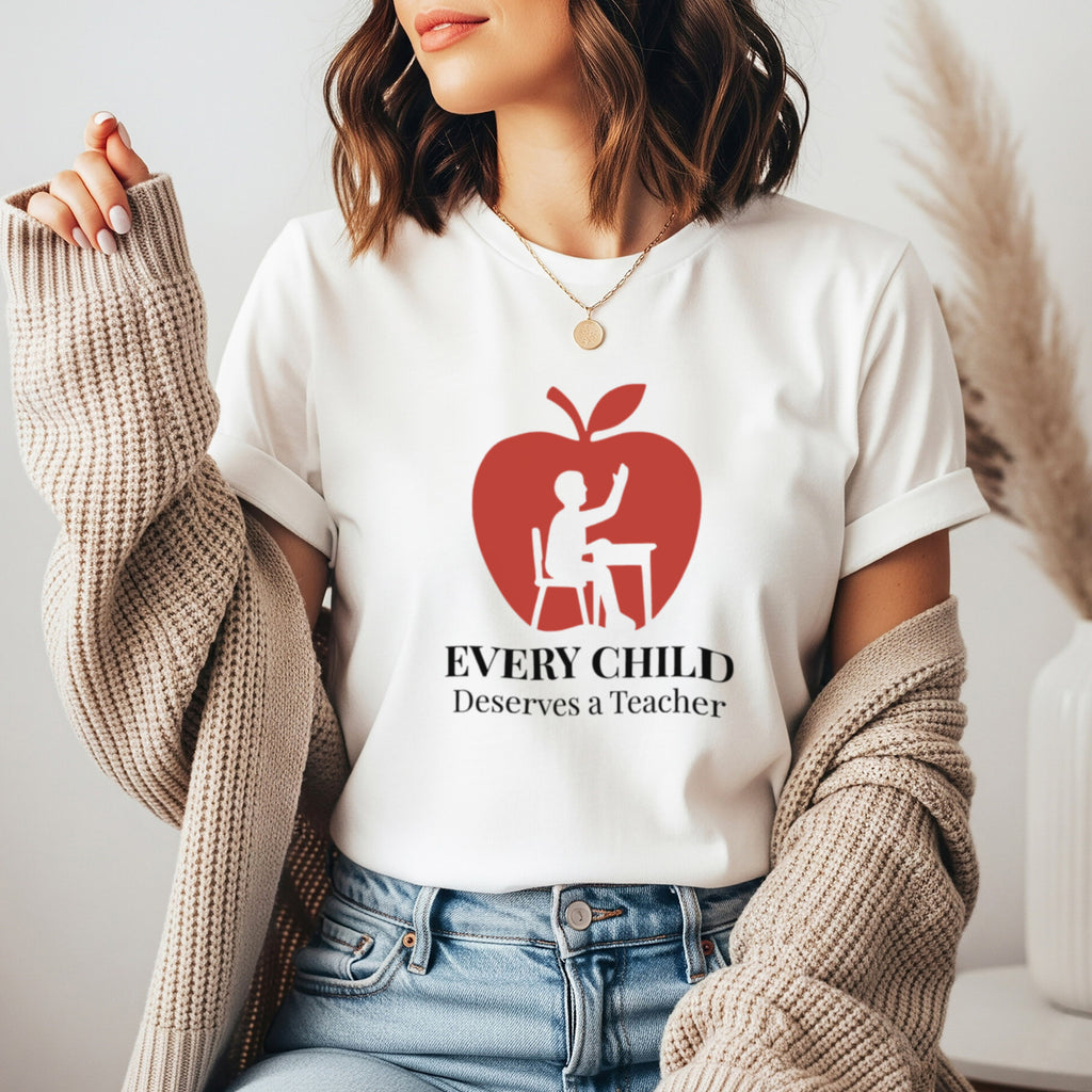 Every Child Deserves a Teacher | Advocacy Teacher Shirt | Bella Canvas 3001