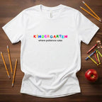 Kindergarten Where Patience Rules Shirt | Colorful Kinder Teacher Tee | Bella Canvas 3001