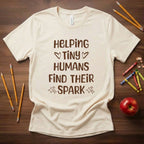 Helping Tiny Humans Find Their Spark Shirt | Inspirational Teacher Tee | Elementary Educator Gift | Bella Canvas 3001