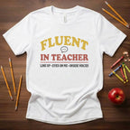 Fluent in Teacher Shirt | Funny Teacher Tee | Classroom Management Humor | Bella Canvas 3001