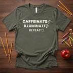 Caffeinate Illuminate Repeat Teacher Shirt | Relatable Teacher Tee