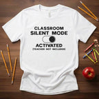 Classroom Silent Mode Activated Teacher Shirt | Tech Humor Tee | Funny Teacher Tee