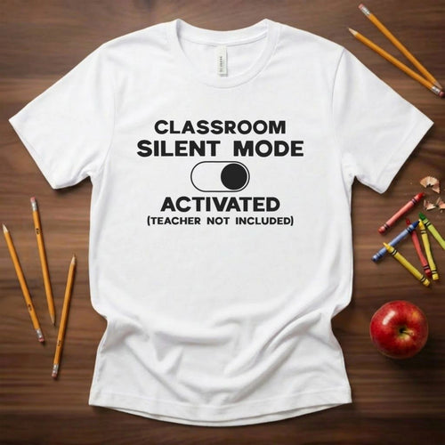 Classroom Silent Mode Activated Teacher Shirt | Tech Humor Tee | Funny Teacher Tee
