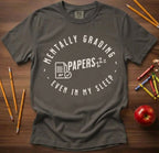 Mentally Grading Papers in My Sleep Teacher Shirt | Funny Grading Tee | Funny Teacher Tee
