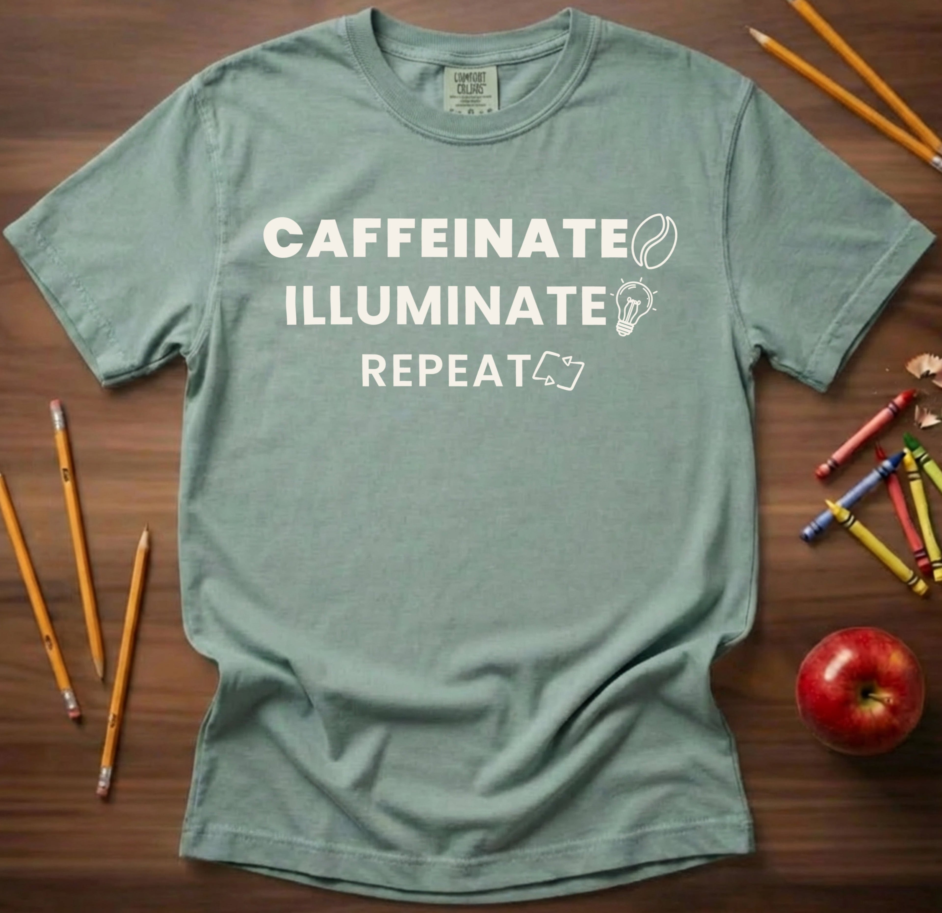 Caffeinate Illuminate Repeat Teacher Shirt | Daily Mantra Coffee Tee | Relatable Teacher Tee