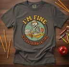 I’m Fine Everything Is Fine Teacher Shirt | Funny Grading Skeleton Tee