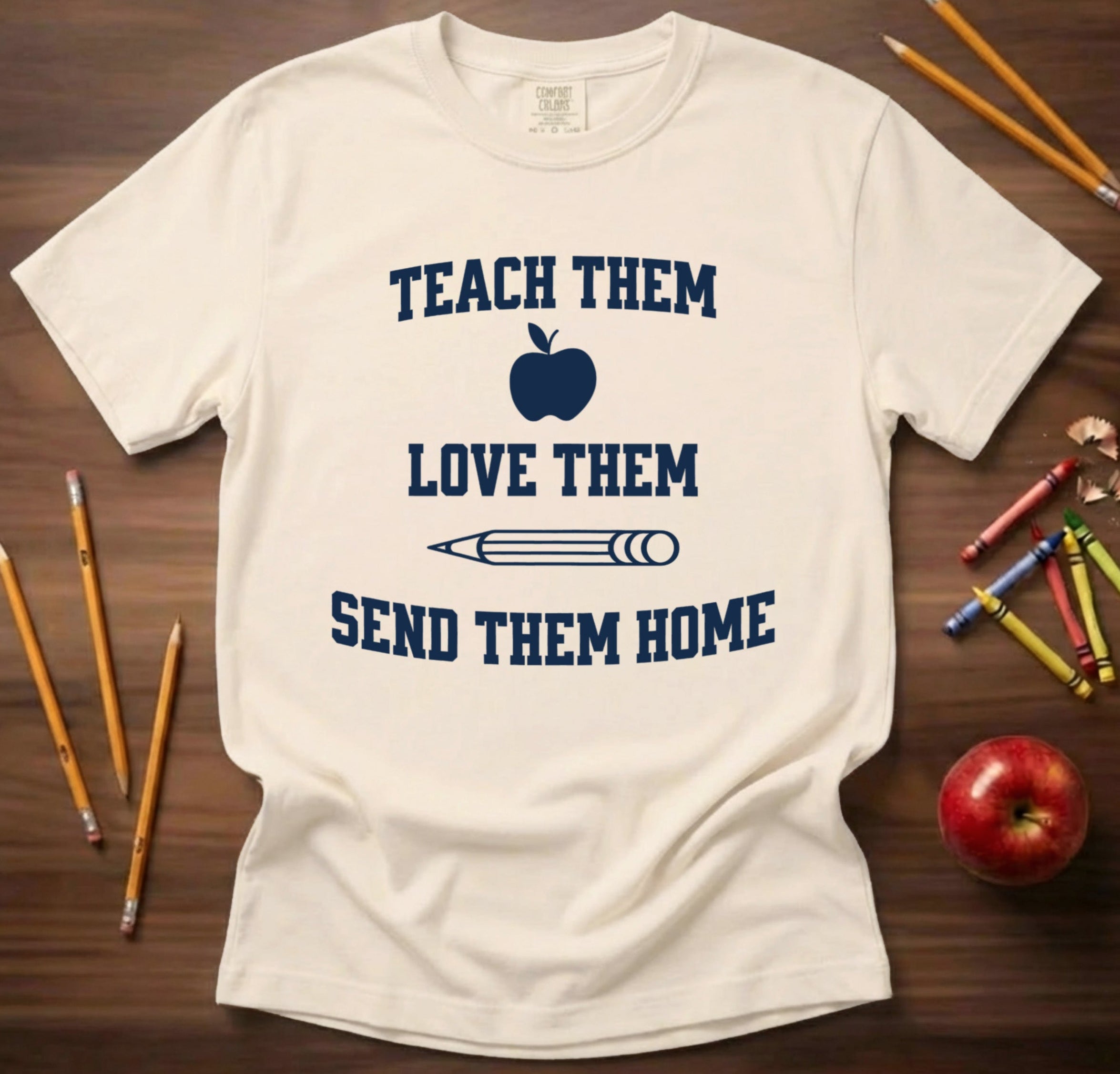 Teach Them Love Them Send Them Home Teacher Shirt | Funny Apple Pencil Tee