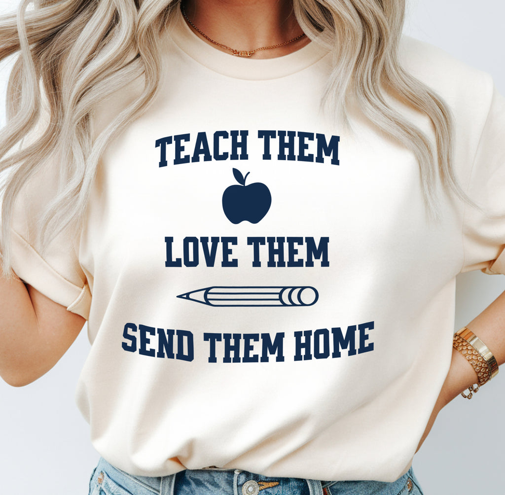 Teach Them Love Them Send Them Home Teacher Shirt | Funny Apple Pencil Tee