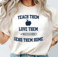 Teach Them Love Them Send Them Home Teacher Shirt | Funny Apple Pencil Tee
