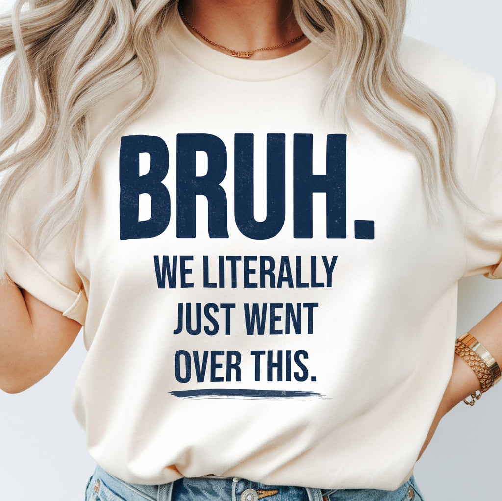 Bruh We Literally Just Went Over This Teacher Shirt | Funny Teacher Humor Tee