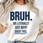 Bruh We Literally Just Went Over This Teacher Shirt | Funny Teacher Humor Tee