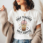Half Teacher Half Coffee Shirt | Funny Coffee Teacher Tee | Relatable Teacher Shirt