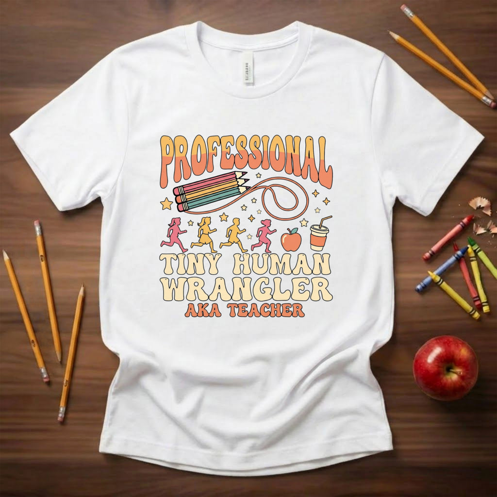 Professional Tiny Human Wrangler Teacher Shirt | Funny Elementary Teacher Tee | Premium Teacher Apparel