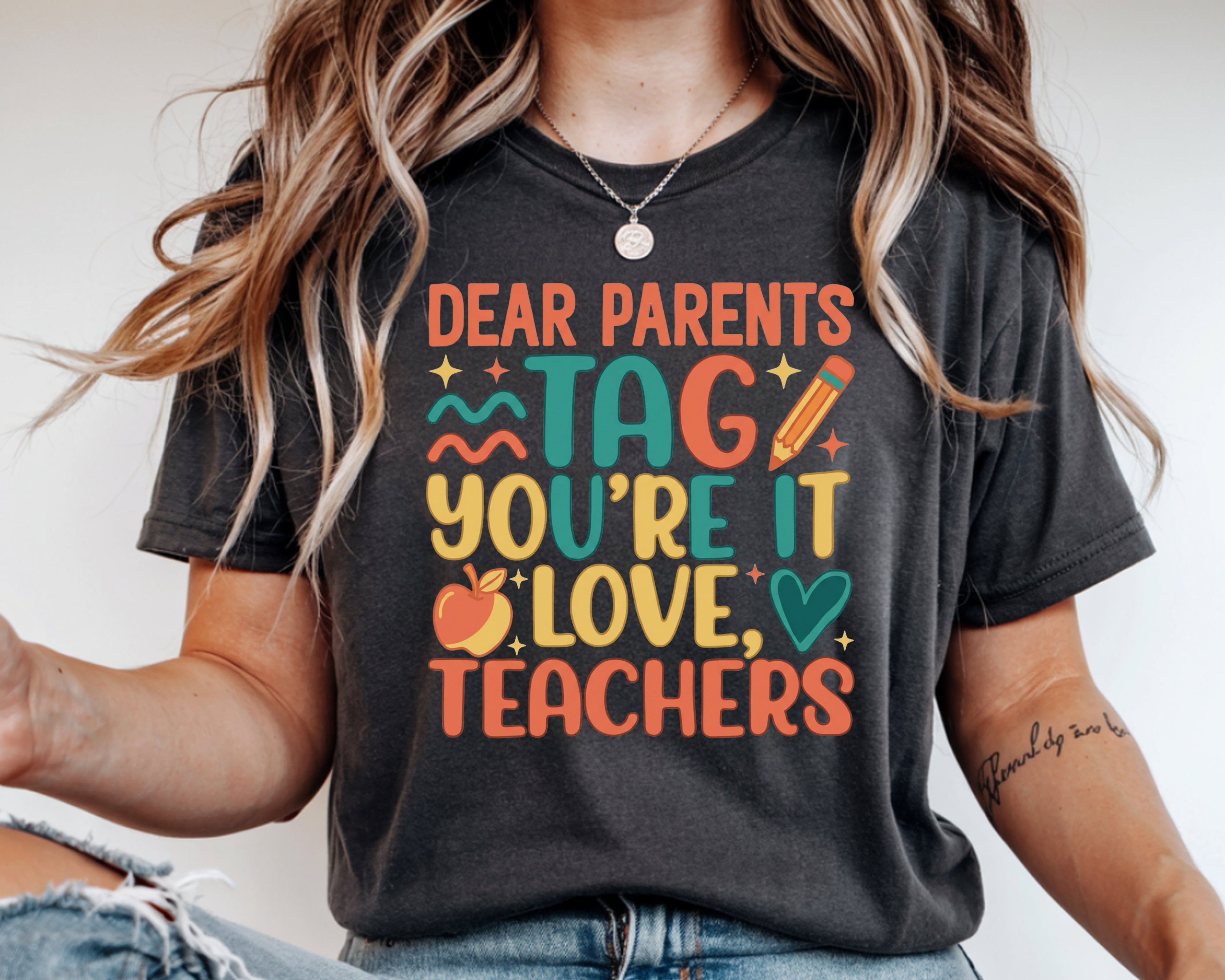 Dear Parents Tag You’re It Teacher Shirt | Funny End of School Year Tee | Teacher Humor Shirt