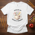 Fueled by Coffee and Kindness | Coffee Lover Teacher Shirt