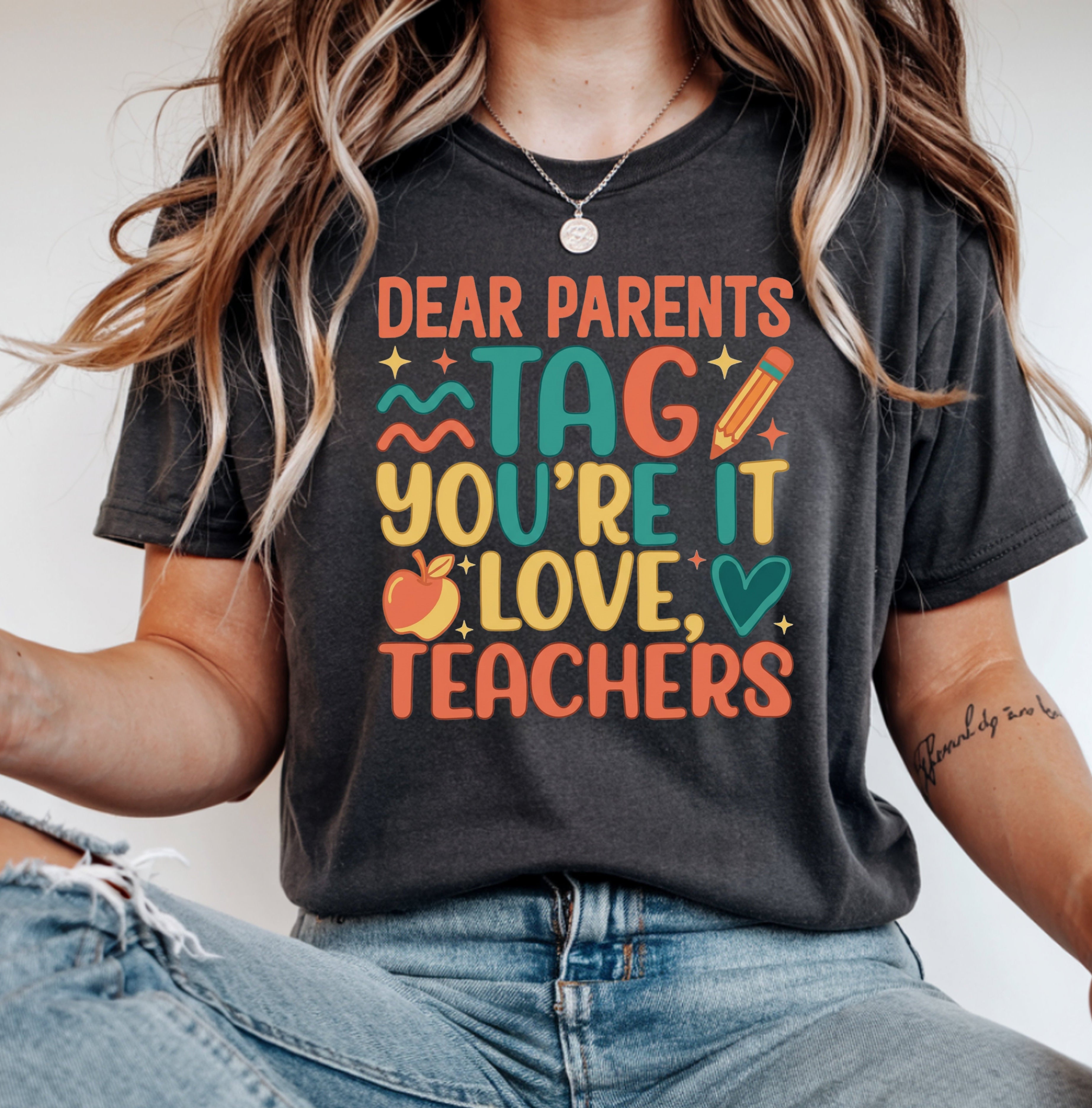 Dear Parents Tag You’re It Teacher Shirt | Funny End of School Year Tee | Teacher Humor Shirt