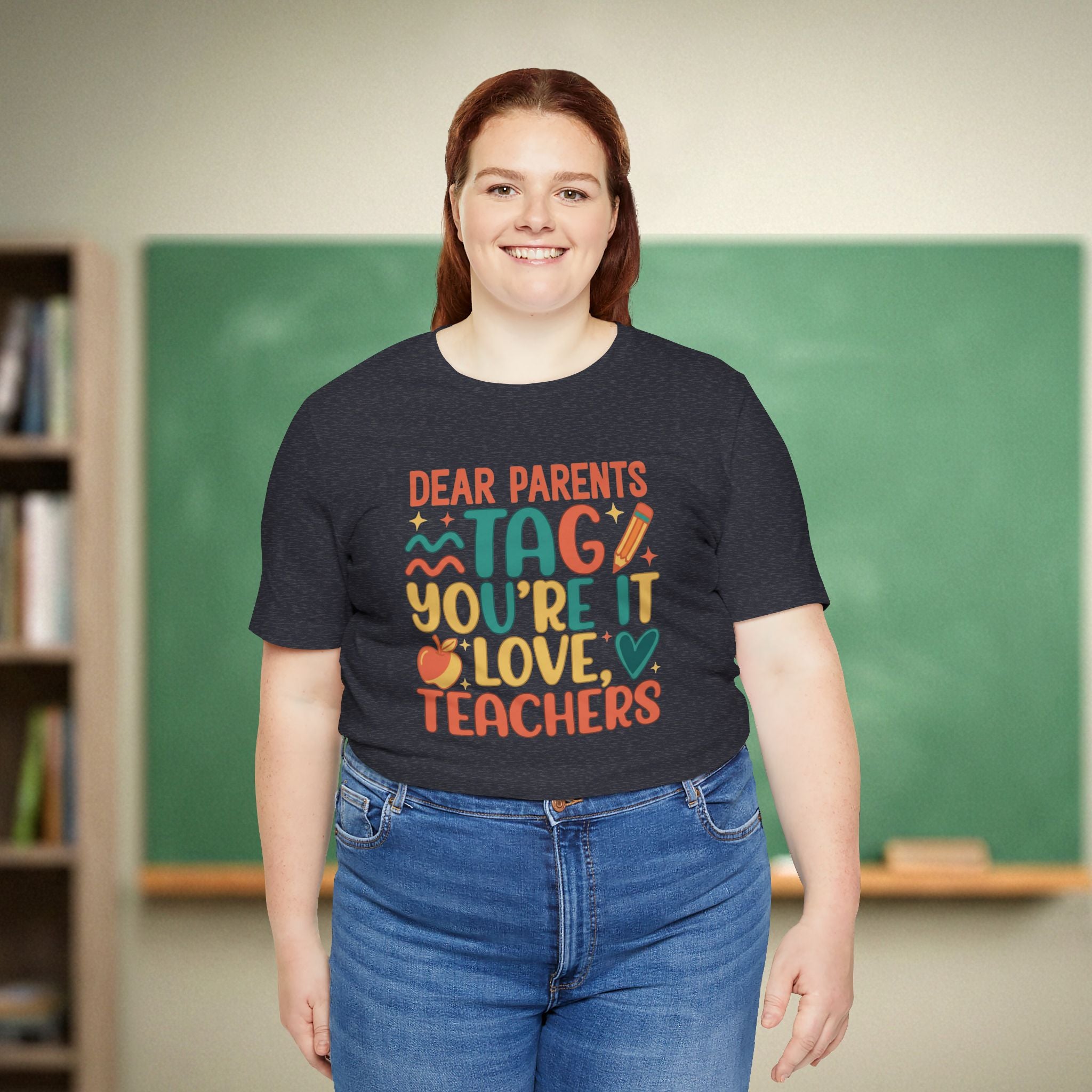 Dear Parents Tag You’re It Teacher Shirt | Funny End of School Year Tee | Teacher Humor Shirt