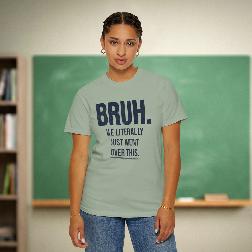 Bruh We Literally Just Went Over This Teacher Shirt | Funny Teacher Humor Tee
