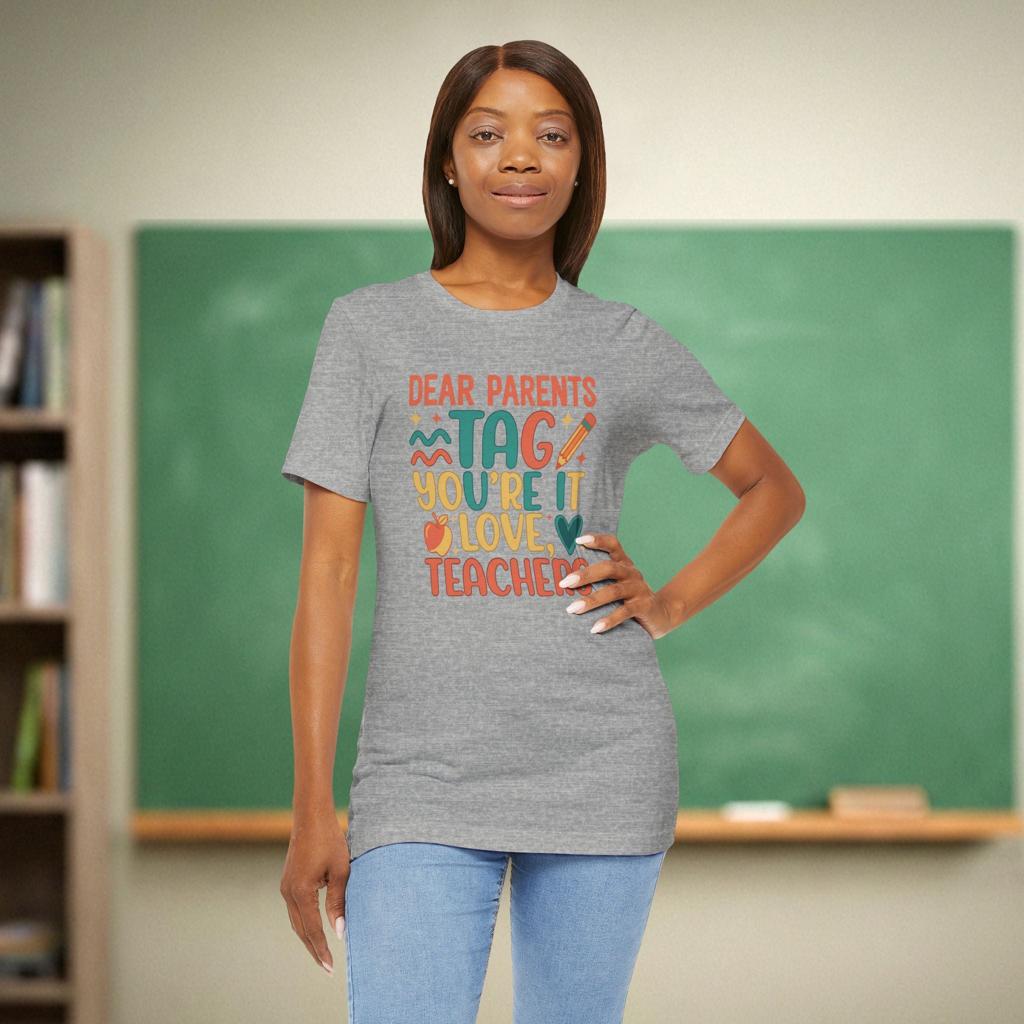Dear Parents Tag You’re It Teacher Shirt | Funny End of School Year Tee | Teacher Humor Shirt