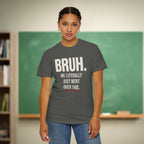 Bruh We Literally Just Went Over This Teacher Shirt | Funny Teacher Humor Tee