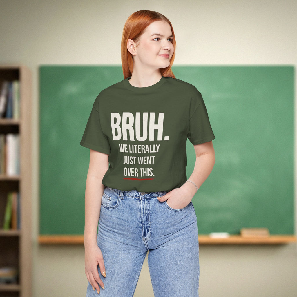 Bruh We Literally Just Went Over This | Funny Teacher Shirt | Teacher Humor Gift