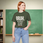 Bruh We Literally Just Went Over This | Funny Teacher Shirt | Teacher Humor Gift